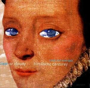 Cover for Himlische Cantorey · Himlische Cantorey-clear or Cloudy (CD) (2004)