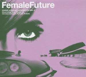 Female Future - V/A - Música - Phazz a Delic - 4260082360096 - 21 de marzo de 2005