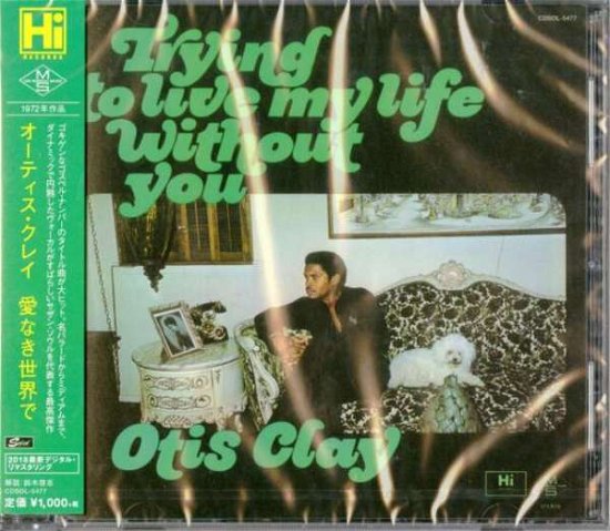 Cover for Otis Clay · Trying to Live My Life Without (CD) [Japan Import edition] (2018)