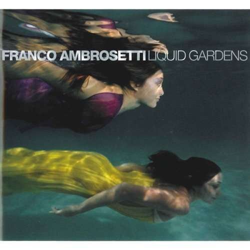 Cover for Franco Ambrosetti · Liquid Gardens (CD) [Remastered edition] (2008)