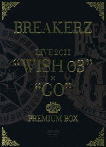 Cover for Breakerz · Breakerz Live 2011 'wish 03'+'go' Premium Box &lt;limited&gt; (MDVD) [Japan Import edition] (2012)