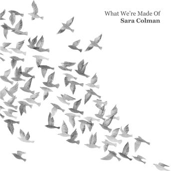 Sara Colman · What We're Made of (CD) (2018)