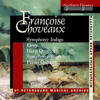 Cover for St Petersburg Chamber Orchestra · Francoise Choveaux: Symphony Indigo: Elegy For Cello / Quintet For Harp And String Quartet / Symphony Blanche: Piano Quintet (CD) (2019)