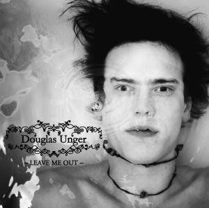 Cover for Douglas Unger · Leave Me Out (CD) (2009)