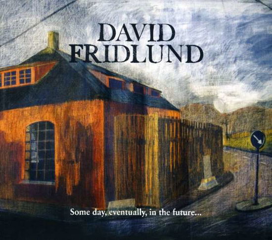 Fridlund David · Some Day, Eventually, in the Future... (CD) (2010)