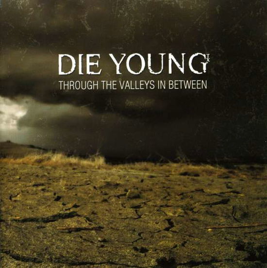 Through The Valleys In Between - Die Young - Muzyka - STILL LIFE - 8032872793096 - 18 września 2008