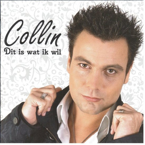 Collin · Dit Is Wat Ik Wil (CD) (2010)