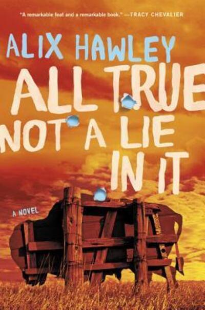 Cover for Alix Hawley · All True Not a Lie in It (Paperback Book) [First US edition. edition] (2016)
