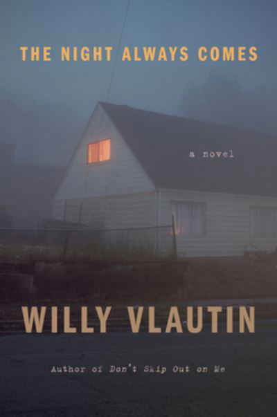 The Night Always Comes: A Novel - Willy Vlautin - Książki - HarperCollins - 9780063035096 - 17 maja 2022