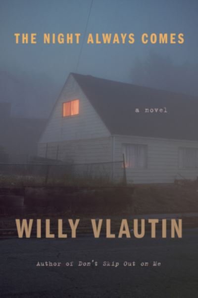 Cover for Willy Vlautin · The Night Always Comes: A Novel (Paperback Bog) (2022)