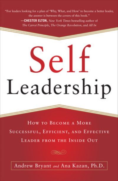 Self-Leadership: How to Become a More Successful, Efficient, and Effective Leader from the Inside Out - Andrew Bryant - Bücher - McGraw-Hill Education - Europe - 9780071799096 - 16. Oktober 2012