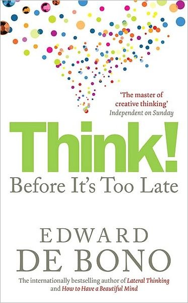 Cover for Edward De Bono · Think!: Before It's Too Late (Paperback Bog) (2009)