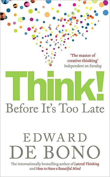 Think!: Before It's Too Late - Edward De Bono - Bøger - Ebury Publishing - 9780091924096 - 2. juli 2009