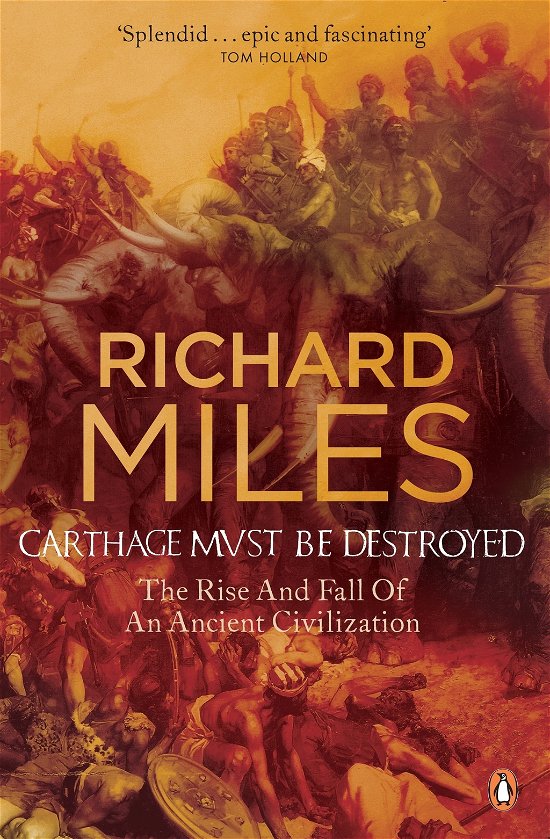 Cover for Richard Miles · Carthage Must Be Destroyed: The Rise and Fall of an Ancient Civilization (Paperback Book) (2011)