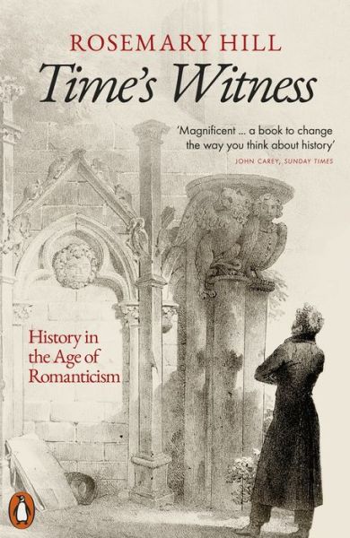 Cover for Rosemary Hill · Time's Witness: History in the Age of Romanticism (Paperback Book) (2023)