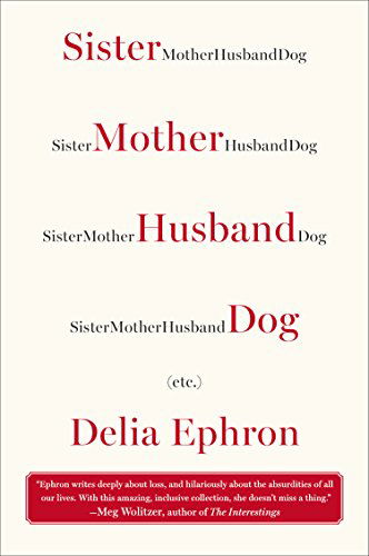 Cover for Delia Ephron · Sister Mother Husband Dog: (Etc.) (Paperback Book) [Reprint edition] (2014)