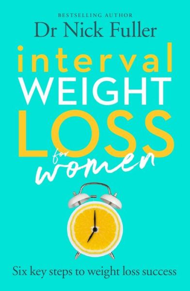 Cover for Nick Fuller · Interval Weight Loss for Women: The 6 Key Steps to Weight Loss Success (Paperback Book) (2020)