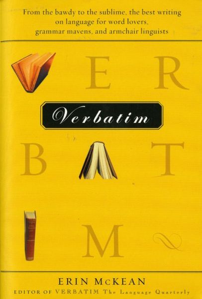 Verbatim: from the Bawdy to the Sublime, the Best Writing on Language for Word Lovers, Grammar Mavens, and Armchair Linguists - Erin Mckean - Books - Mariner Books - 9780156012096 - October 17, 2001