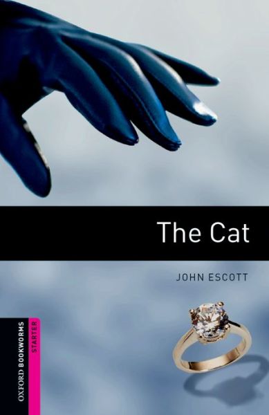 Oxford Bookworms Library: Starter Level:: The Cat - Oxford Bookworms Library - John Escott - Books - Oxford University Press - 9780194786096 - November 21, 2013