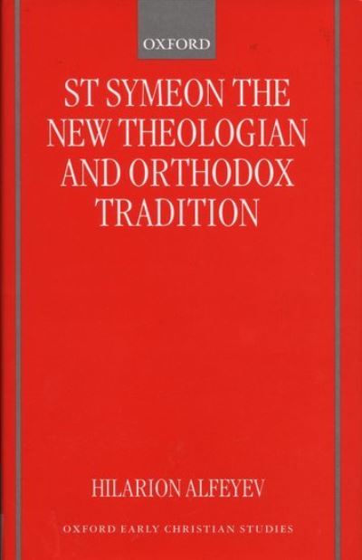 Cover for Hilarion Alfeyev · St Symeon the New Theologian and Orthodox Tradition - Oxford Early Christian Studies (Gebundenes Buch) (2000)