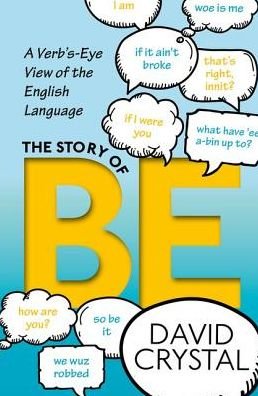 The Story of Be: A Verb's-Eye View of the English Language - David Crystal - Livros - Oxford University Press - 9780198791096 - 4 de maio de 2017