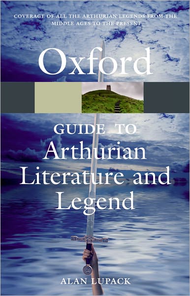 Cover for Lupack, Alan (Director, The Robbins Library, and Adjunct Professor of English, Director, The Robbins Library, and Adjunct Professor of English, University of Rochester) · The Oxford Guide to Arthurian Literature and Legend - Oxford Quick Reference (Pocketbok) (2007)