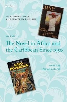 Cover for The Oxford History of the Novel in English: Volume 11: The Novel in Africa and the Caribbean since 1950 - Oxford History of the Novel in English (Gebundenes Buch) (2016)