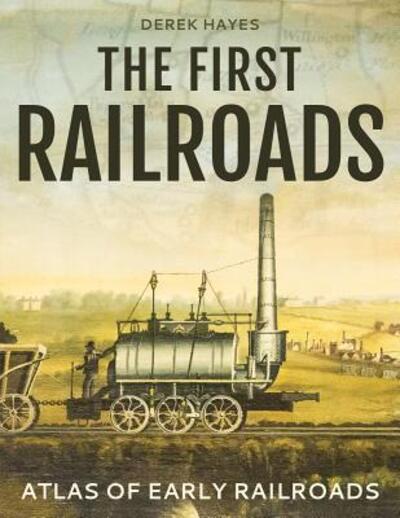 Cover for Derek Hayes · The first railroads (Book) (2017)