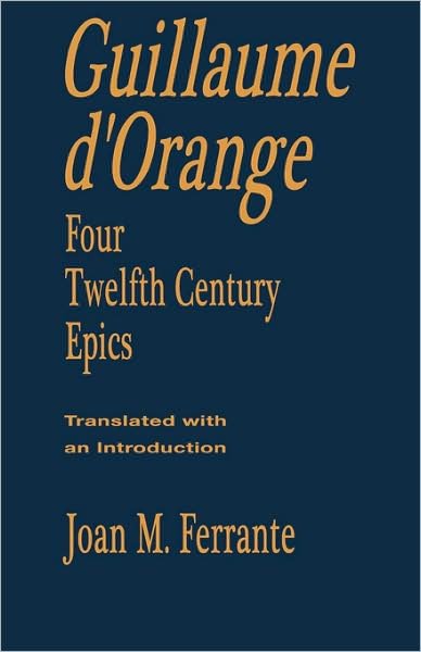 Guillaume d'Orange: Four Twelfth-Century Epics - Records of Western Civilization Series - Guillaume D'orange - Books - Columbia University Press - 9780231038096 - June 10, 2001