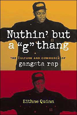 Cover for Eithne Quinn · Nuthin' but a &quot;G&quot; Thang: The Culture and Commerce of Gangsta Rap - Popular Cultures, Everyday Lives (Pocketbok) (2004)