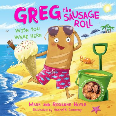 Greg the Sausage Roll: Wish You Were Here - Greg the Sausage Roll - Mark Hoyle - Książki - Penguin Random House Children's UK - 9780241631096 - 22 czerwca 2023