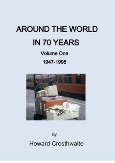 Cover for Howard Crosthwaite · Around the World in 70 years (Paperback Book) (2019)