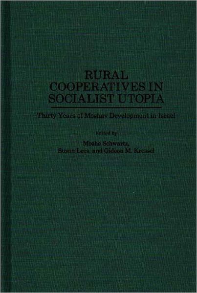 Cover for Gideon Kressel · Rural Cooperatives in Socialist Utopia: Thirty Years of Moshav Development in Israel (Hardcover Book) (1995)