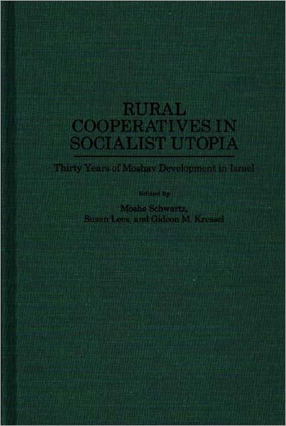Rural Cooperatives in Socialist Utopia: Thirty Years of Moshav Development in Israel - Gideon Kressel - Books - Bloomsbury Publishing Plc - 9780275953096 - November 30, 1995