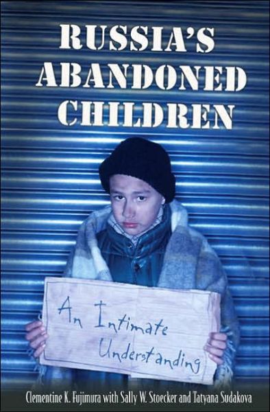 Cover for Clementine K. Fujimura · Russia's Abandoned Children: An Intimate Understanding (Hardcover Book) (2005)