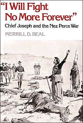 Cover for Merrill D. Beal · “I Will Fight No More Forever”: Chief Joseph and the Nez Perce War (Paperback Book) [New Impression edition] (2000)