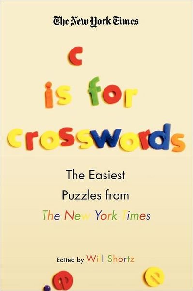 The New York Times C is for Crosswords: the Easiest Puzzles from the New York Times - The New York Times - Bøger - St. Martin's Griffin - 9780312375096 - 16. oktober 2007