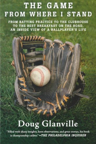 Cover for Doug Glanville · The Game from Where I Stand: from Batting Practice to the Clubhouse to the Best Breakfast on the Road, an Inside View of a Ballplayer's Life (Paperback Book) [Reprint edition] (2011)
