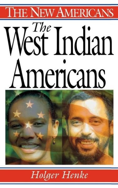 Cover for Holger Henke · The West Indian Americans - The New Americans (Hardcover Book) (2000)