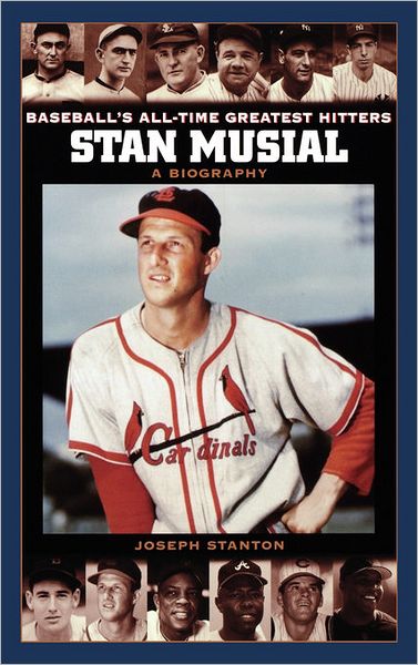 Cover for Joseph Stanton · Stan Musial: A Biography - Baseball's All-Time Greatest Hitters (Hardcover Book) (2007)