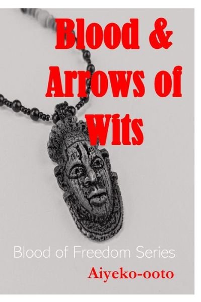 Cover for Aiye-ko ooto · Blood and Arrows of Wits (Paperback Bog) (2019)