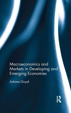 Cover for Ashima Goyal · Macroeconomics and Markets in Developing and Emerging Economies (Paperback Book) (2019)