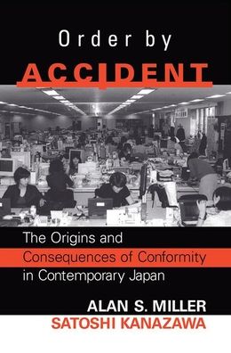 Cover for Alan Miller · Order By Accident: The Origins And Consequences Of Group Conformity In Contemporary Japan (Gebundenes Buch) (2019)