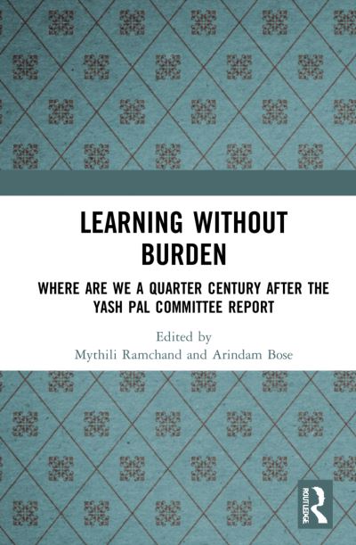 Cover for Ramchand, Mythili (Tata Institute of Social Science, Mumbai, India) · Learning without Burden: Where are We a Quarter Century after the Yash Pal Committee Report (Hardcover Book) (2022)