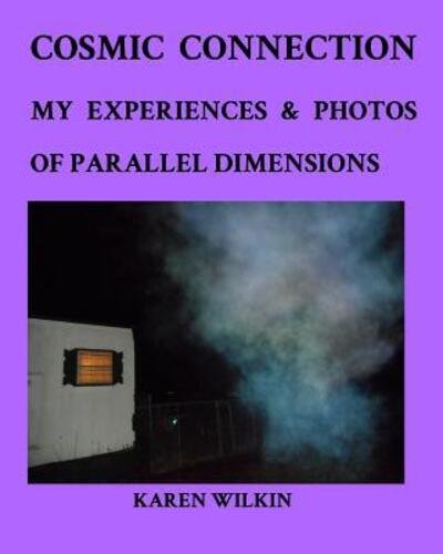 Cover for Karen Wilkin · Cosmic Connection My Experiences and Photos of Parallel dimensions (Paperback Bog) (2018)