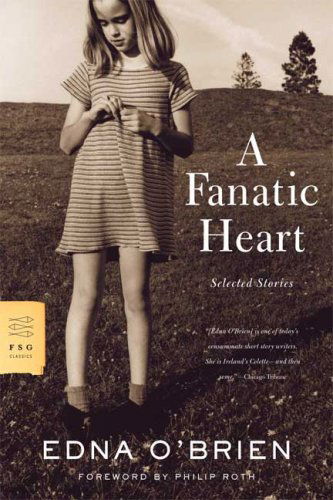 A Fanatic Heart: Selected Stories - Edna O'brien - Books - Farrar, Straus and Giroux - 9780374531096 - February 19, 2008