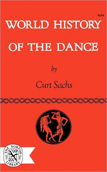 Cover for Curt Sachs · World History of the Dance (Taschenbuch) (2012)