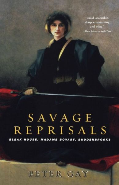 Savage Reprisals: Bleak House, Madame Bovary, Buddenbrooks - Peter Gay - Books - WW Norton & Co - 9780393325096 - January 16, 2004