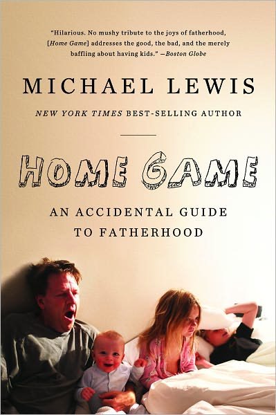Home Game: an Accidental Guide to Fatherhood - Michael Lewis - Boeken - WW Norton & Co - 9780393338096 - 7 juni 2010