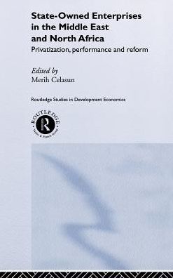 Cover for Merih Celasun · State-Owned Enterprises in the Middle East and North Africa: Privatization, Performance and Reform - Routledge Studies in Development Economics (Hardcover Book) (2000)